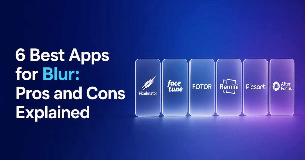 6 Best Apps for Blur: Pros and Cons Explained