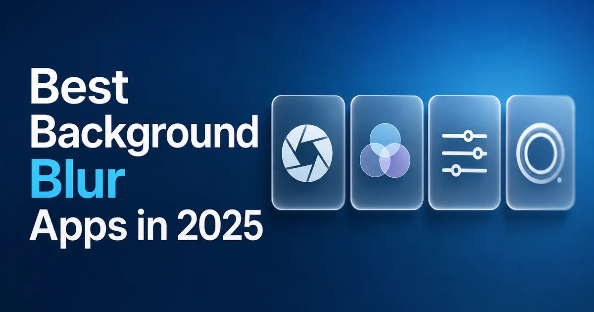 7 Best Background Blur Apps in 2025 (Free & Paid) — Blur Photo