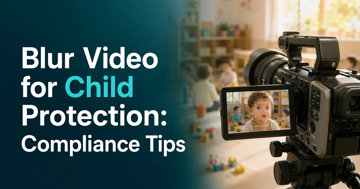 Blur Video for Child Protection: Essential Tips for Compliance