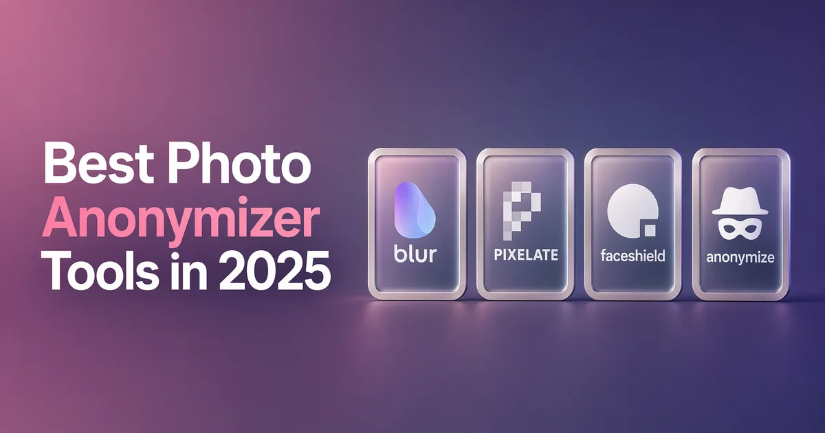 7 Best Photo Anonymizer Tools in 2025 (Free & Paid) — Blur Photo
